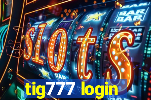 tig777 login